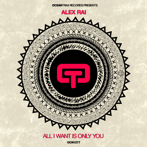 Alex Rai - All I Want Is Only You [OCN1277]